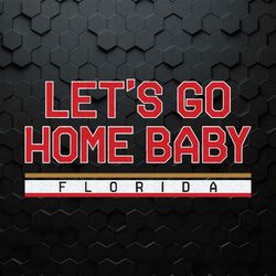 florida hockey let's go home baby svg