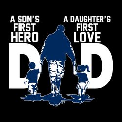 cowboys a sons first hero a daughters first love svg happy father's day father gift svg