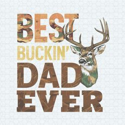 best buckin dad ever deer head png