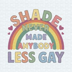 gay pride shade never made anybody less gay svg