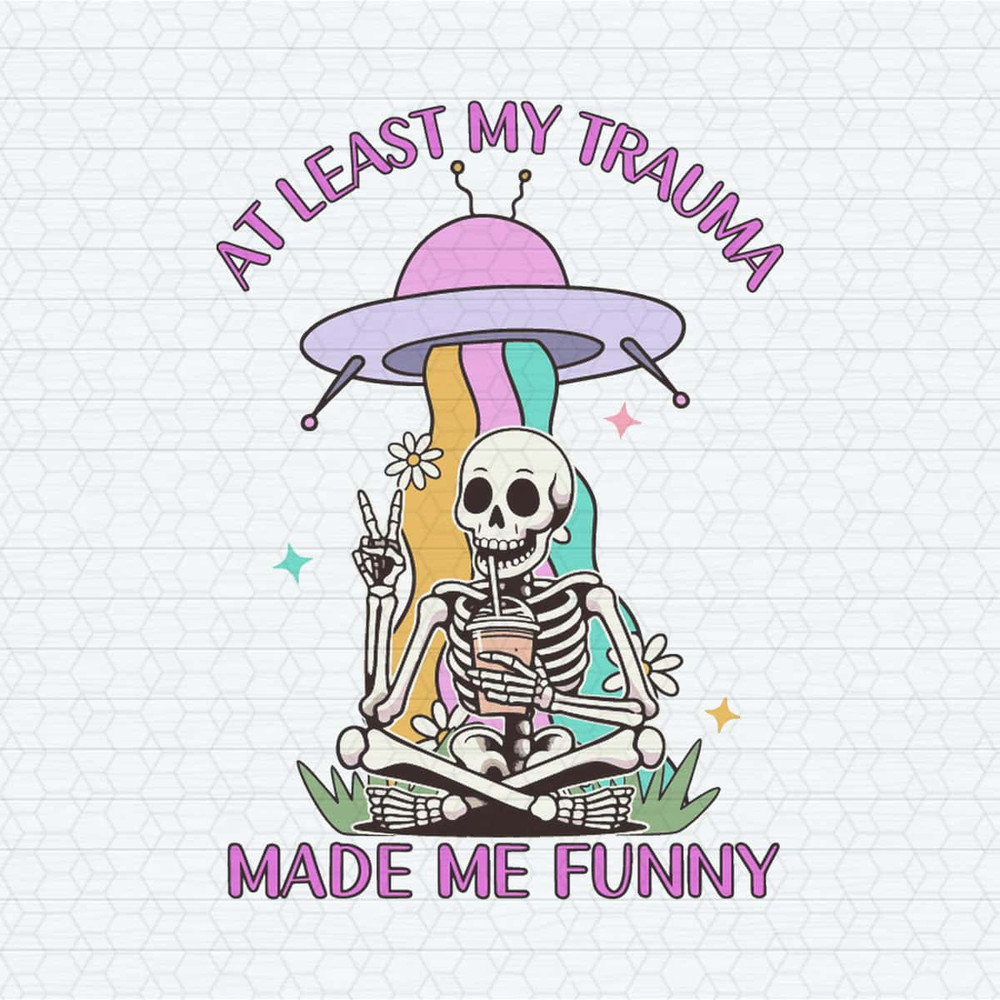 At Least My Trauma Made Me FunnySVG.jpg