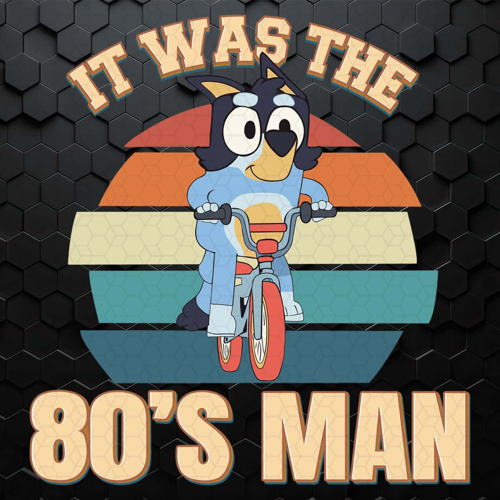 Retro Bluey Dog It Was The 80s Man SVG.jpg