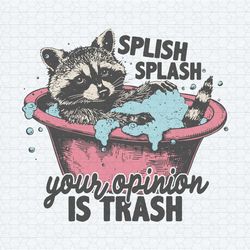 splish splash your opinion is trash svg