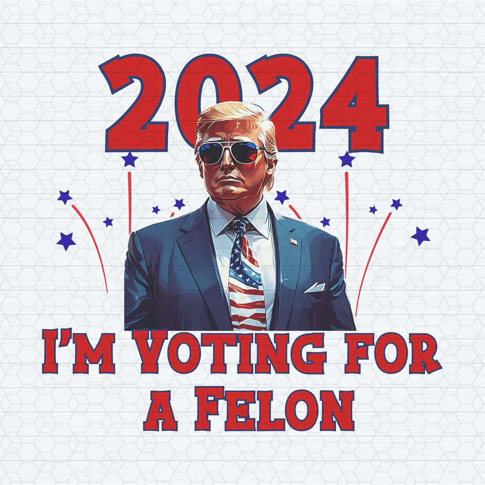 Trump 2024 I'm Voting For A Felon PNG.jpg