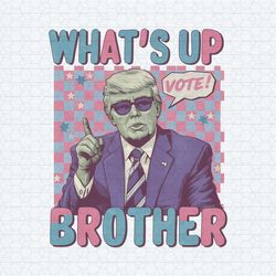 whats up brother trump for president png