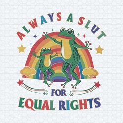 always a slut for equal rights pride month svg