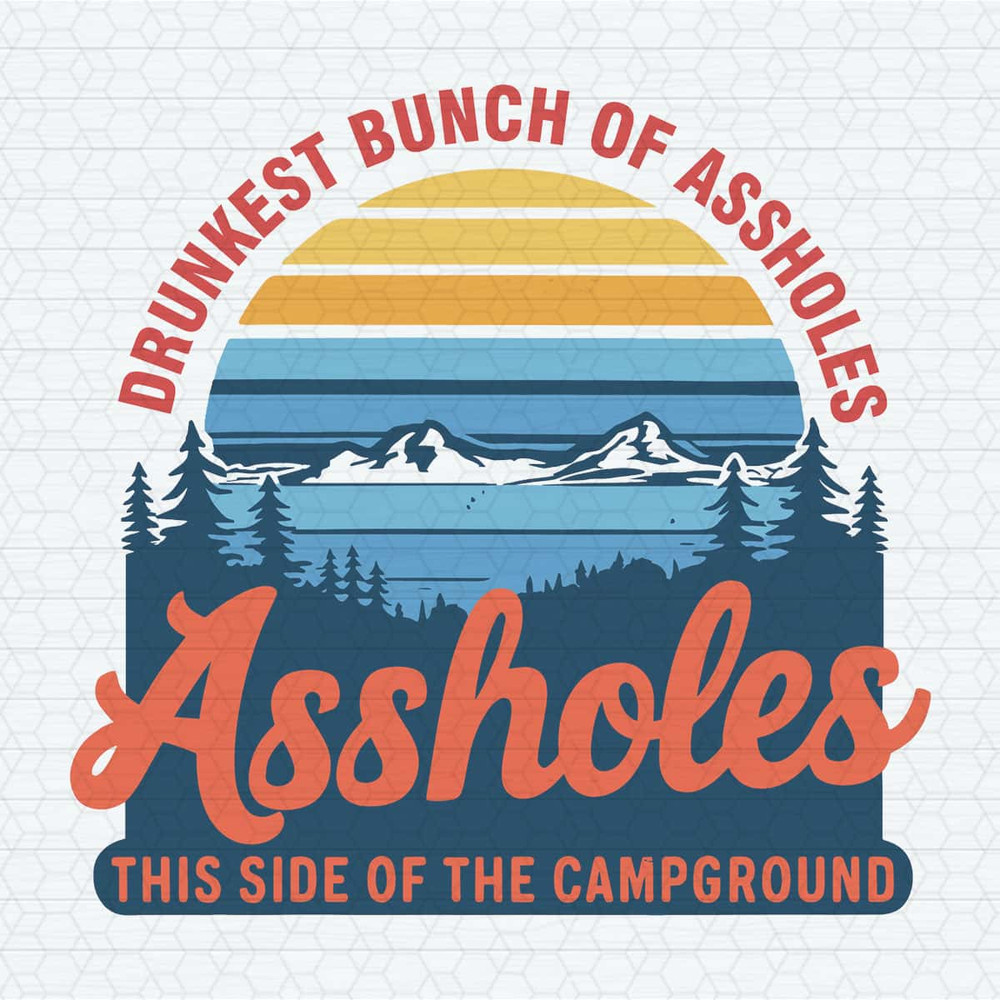 Vintage Drunkest Bunch Of Assholes Camp Crew SVG.jpg
