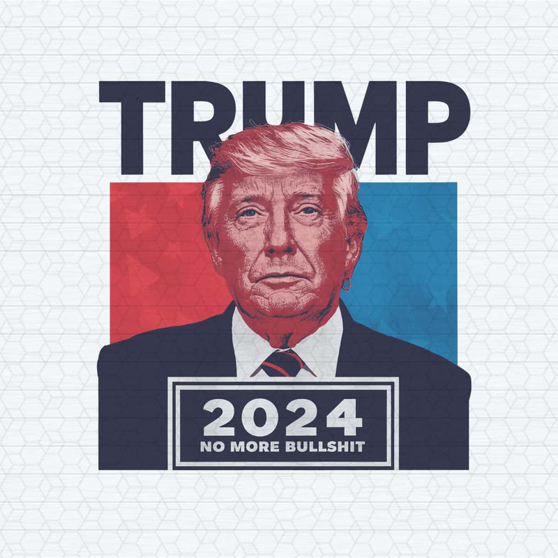 Funny Politics Trump 2024 No More Bullshit PNG.jpg