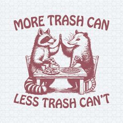 more trash can less trash can't raccoon opossum svg