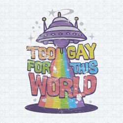 too gay for this world lgbtq support png