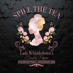 spill the tea lady whistledowns society papers png