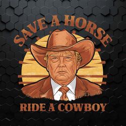 retro save a horse ride a cowboy donald trump png