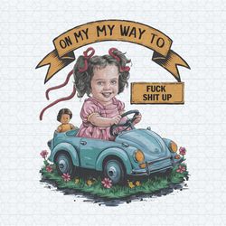 vintage girl on my way to fuck shit up png