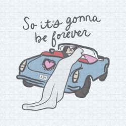 so it's gonna be forever bride and groom svg