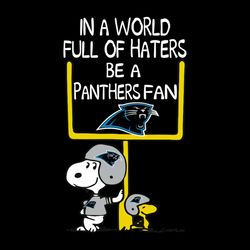 in a world full of haters be a panthers fan svg snoopy love panthers