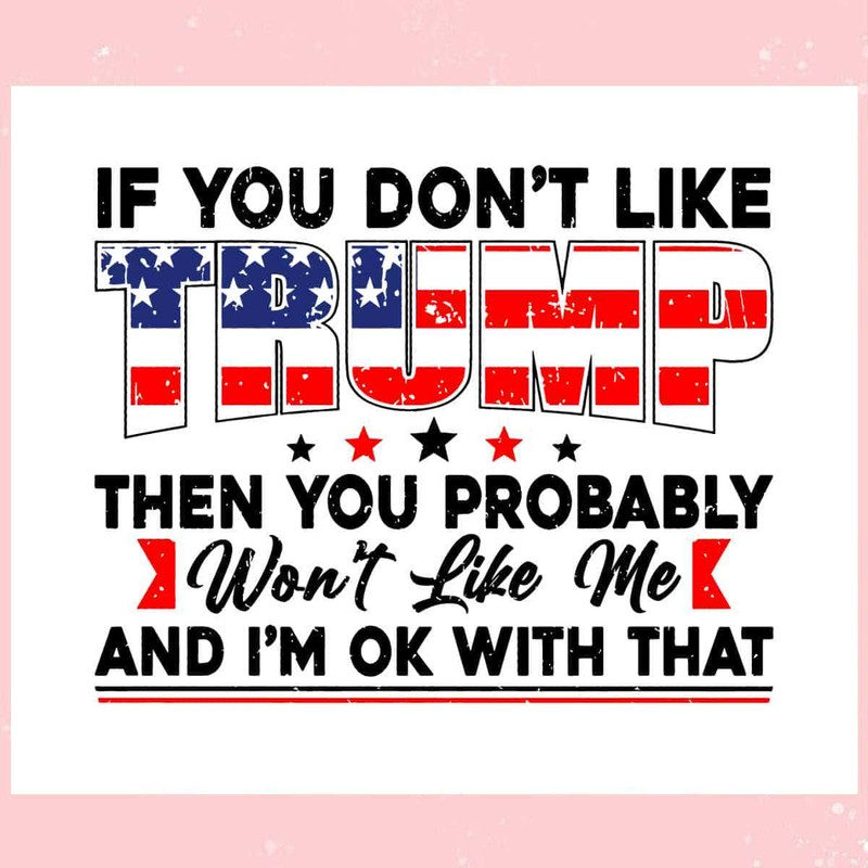 If You Dont Like Trump - Best Gift For Voters SVG.jpg