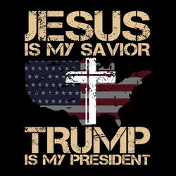 jesus is my savior trump is my president tee trump svg i support trump svg