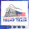 Make America Great Again SVG - All Aboard The Trump Train SVG.jpg