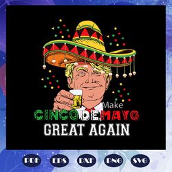 make cincodemayo great again donald trump svg president trump