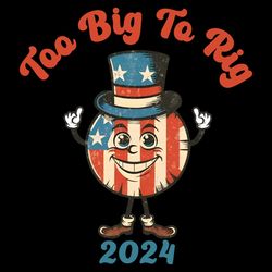 only png file - too big to rig 2024 trump supporter png file