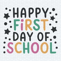 happy first day of school school back summer end svg