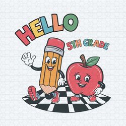 hello 5th grade preschool back to school pencil and apple friends svg