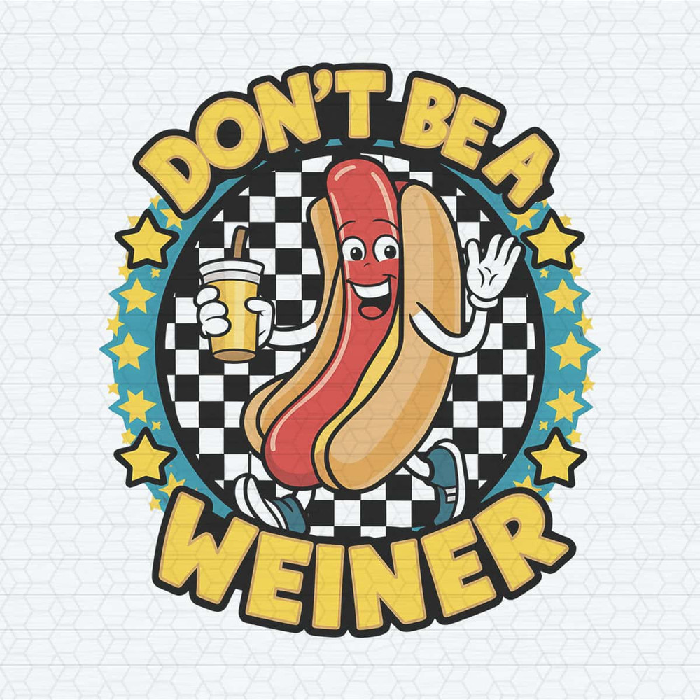 Don’t Be A Wiener PNG Digital Download.jpg