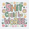 Funny Trendy Shit Could Be Worse SVG Digital Downloaf.jpg