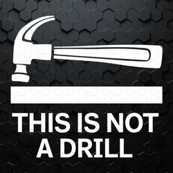 this is not a drill funny novelty gift crazy funny humor svg