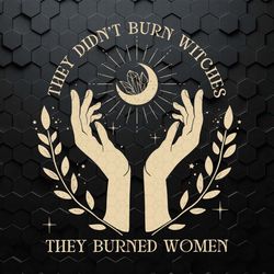 they didn't burn witches halloween feminism svg