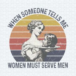 when someone tells me women must serve men png