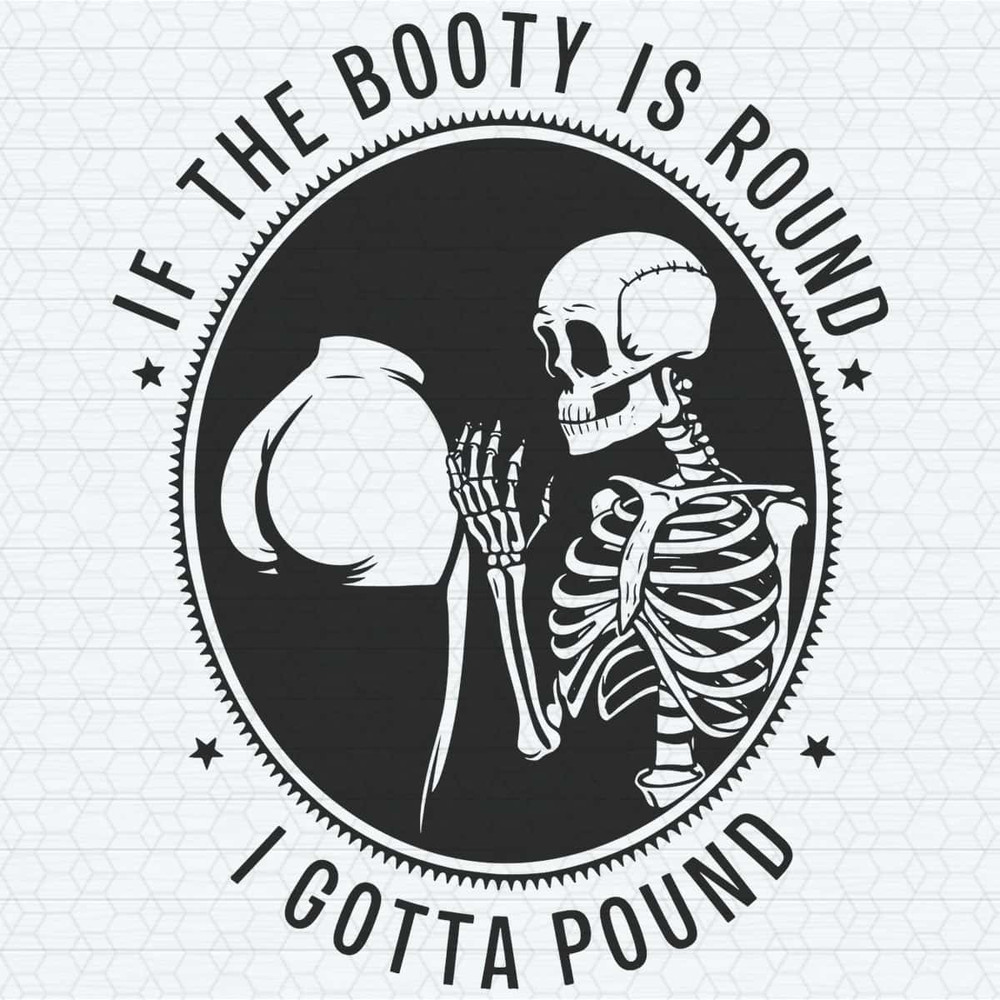 ChampionSVG-Funny-Meme-If-The-Booty-Is-Round-I-Gotta-Pound.jpg