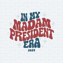 madam president kamala kamala harris president 2024 womens power svg