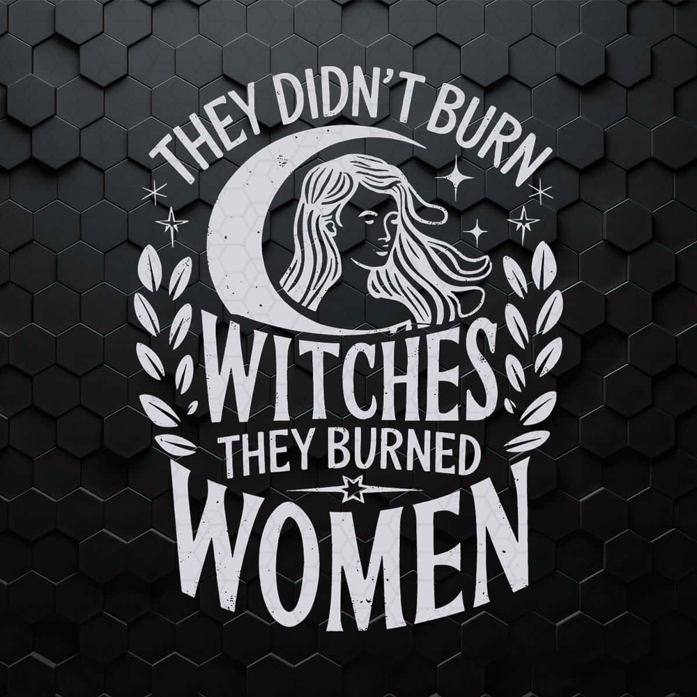 Girl Power They Don’t Burn Witches Women SVG.jpg