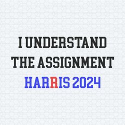 i understand the assignment harris 2024 svg