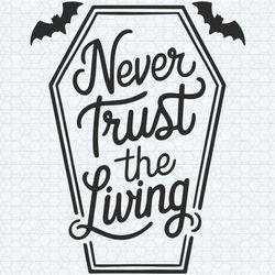 never trust the living goth svgs witch svg