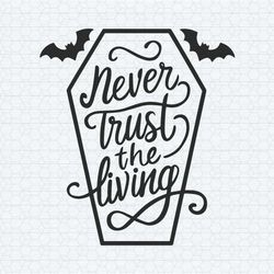 never trust the living horror svg