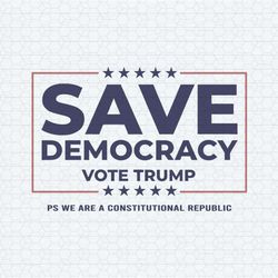 save democracy vote trump constitutional republic svg