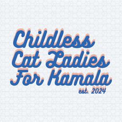 childless cat lady for kamala est 2024 svg