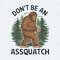 ChampionSVG-Don’t-be-an-Assquatch-Bigfoot-Retro-Funny-camping-PNG.jpg