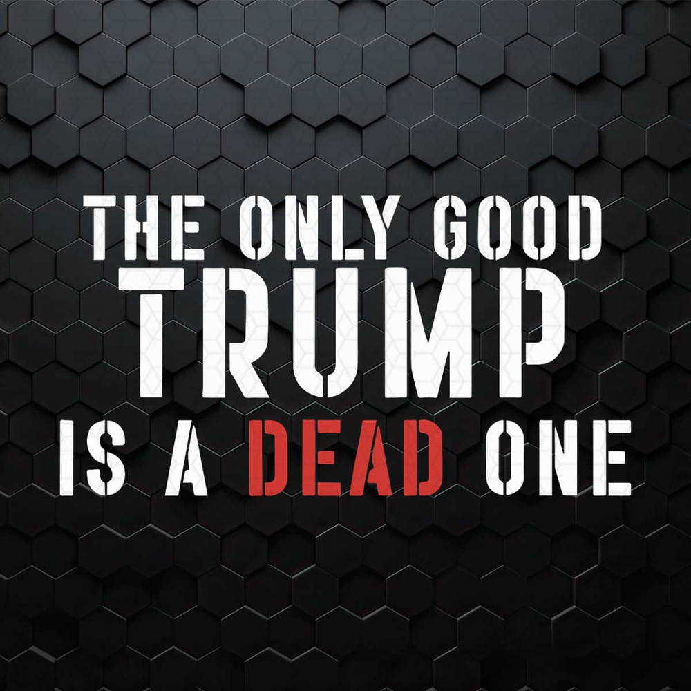 WikiSVG-The-Only-Good-Trump-Is-A-Dead-One-Svg.jpg