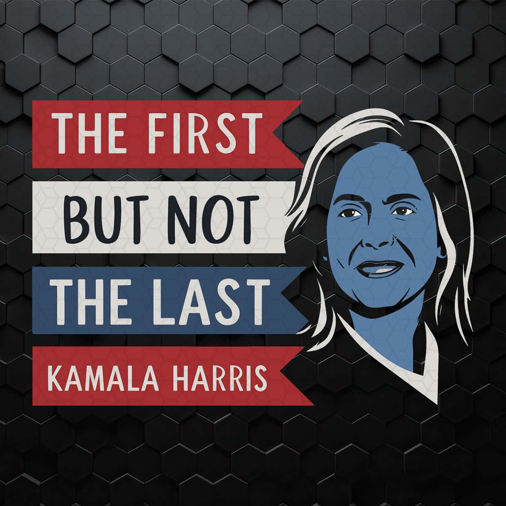 WikiSVG-The-First-But-Not-The-Last-Kamala-Harris-President-Kamala-Harris-2024-SVG.jpg
