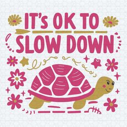 trending funny quotes its ok to slow down turtle svg