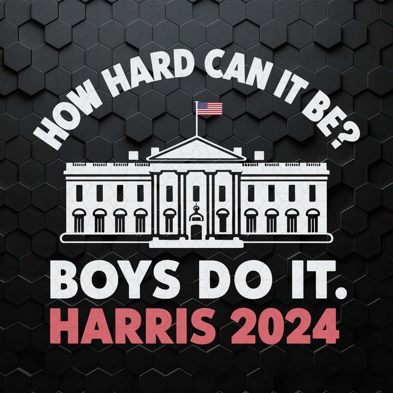 WikiSVG-White-House-How-Hard-Can-It-Be-Boys-Do-It-Svg.jpg