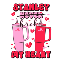 stanley never broke my heart svg