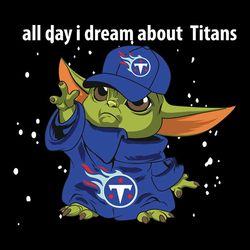 All Day Dream Baby Yoda Tennessee Titans Nfl Football SVG