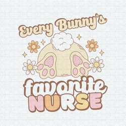 Every Bunnys Favorite Nurse Easter Day SVG