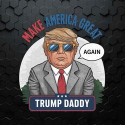 make america great again daddys home png