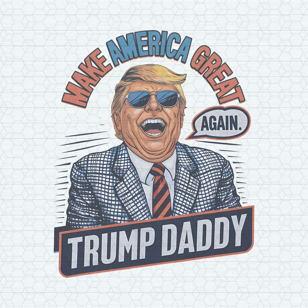 ChampionSVG-Make-America-Great-Again-Funny-Trump-Daddy-PNG.jpg