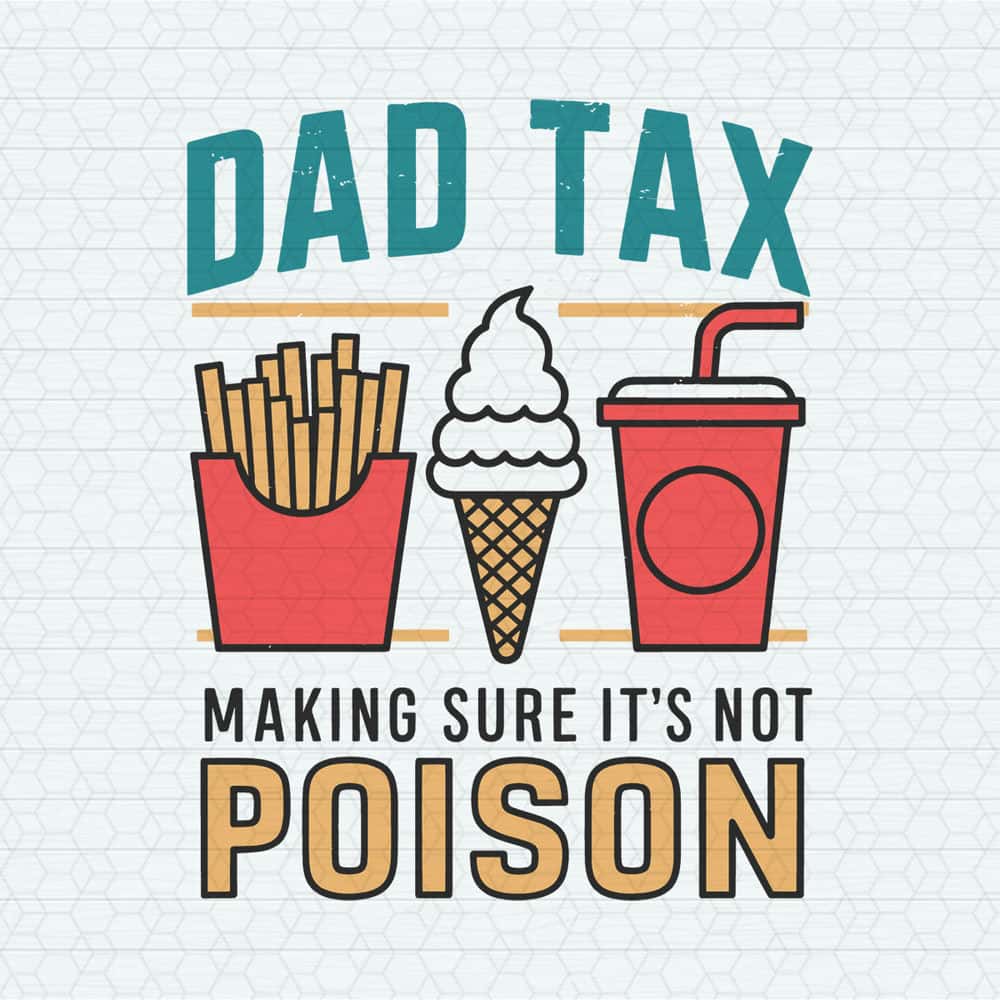 ChampionSVG-2505241022-dad-tax-making-sure-its-not-poison-funny-dad-life-svg-2505241022png.jpg